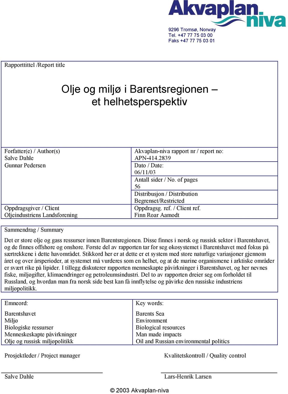 Landsforening Akvaplan-niva rapport nr / report no: APN-414.2839 Dato / Date: 06/11/03 Antall sider / No. of pages 56 Distribusjon / Distribution Begrenset/Restricted Oppdragsg. ref. / Client ref.