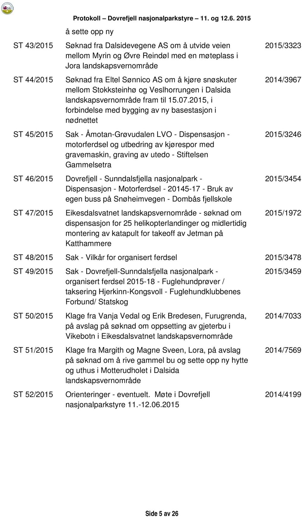 Stokksteinhø og Veslhorrungen i Dalsida landskapsvernområde fram til 15.07.