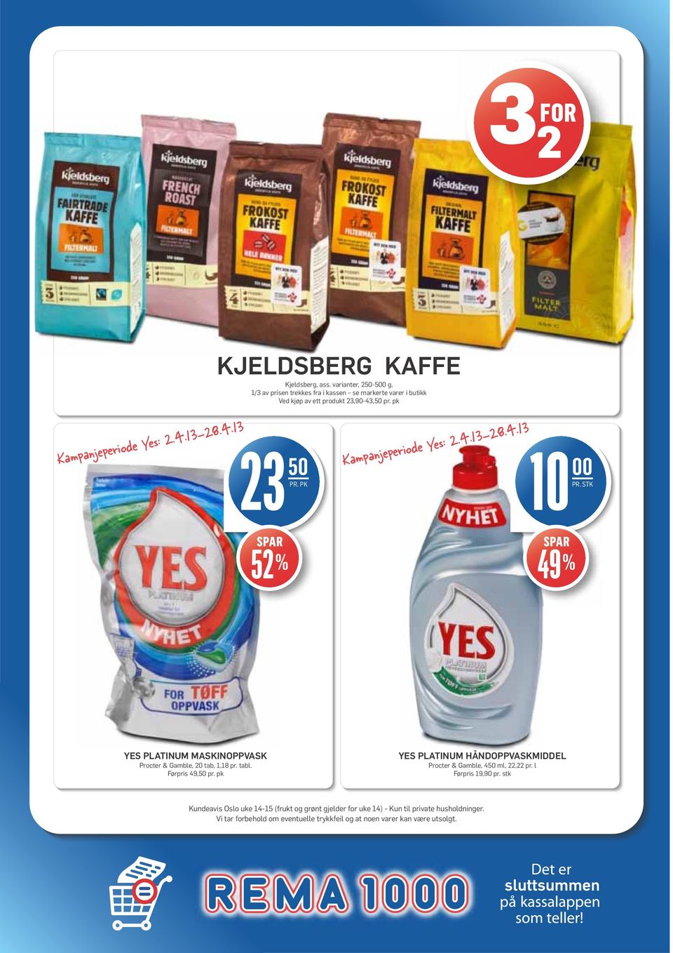 pk 23 50 SPAR 52 % Kampanjeperiode Yes: 2.4.13-28.4.13 10 00 PR. STK SPAR 49 % YES PLATINUM MASKINOPPVASK Procter & Gamble, 20 tab, 1,18 pr. tabl.