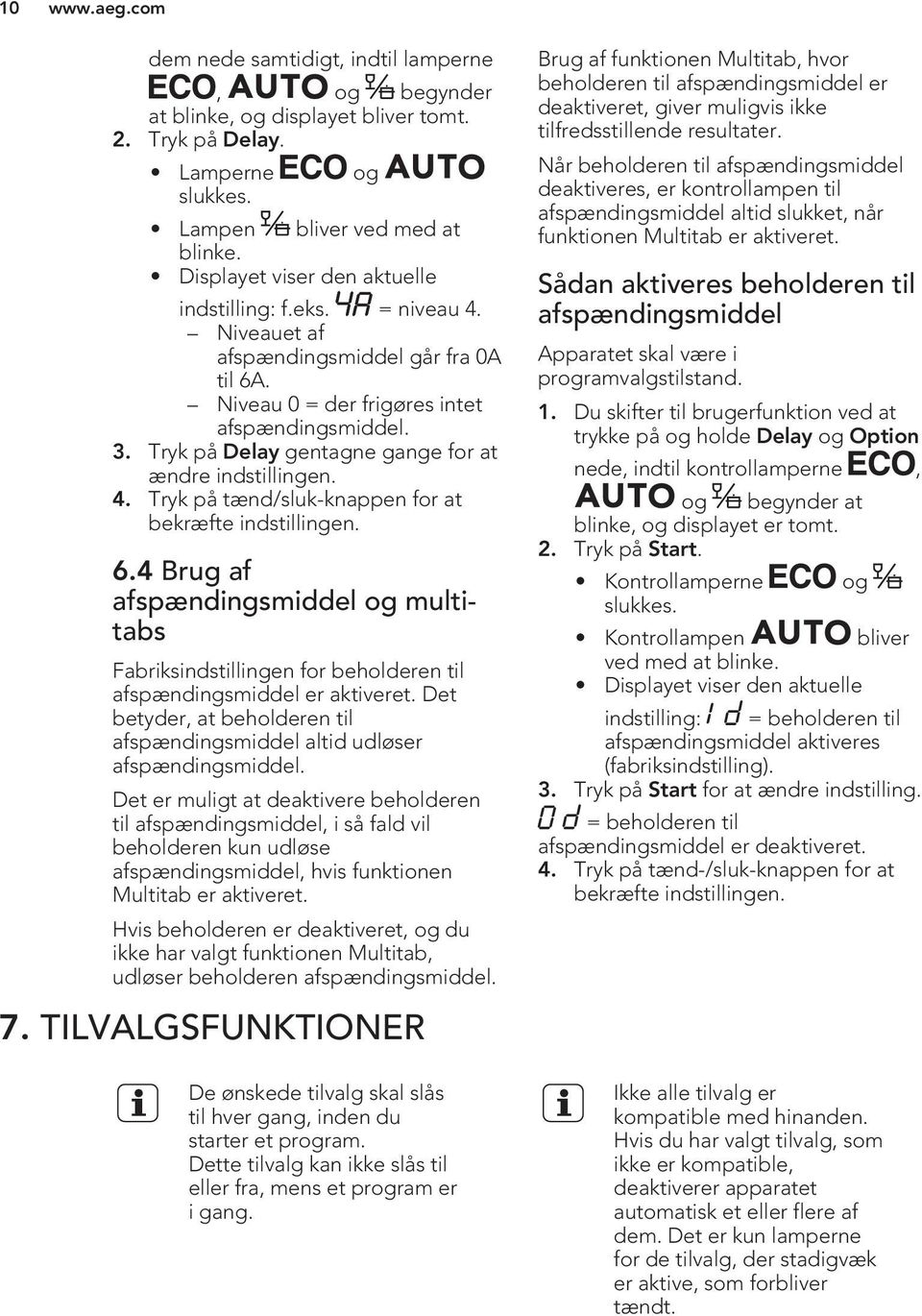 Tryk på Delay gentagne gange for at ændre indstillingen. 4. Tryk på tænd/sluk-knappen for at bekræfte indstillingen. 6.