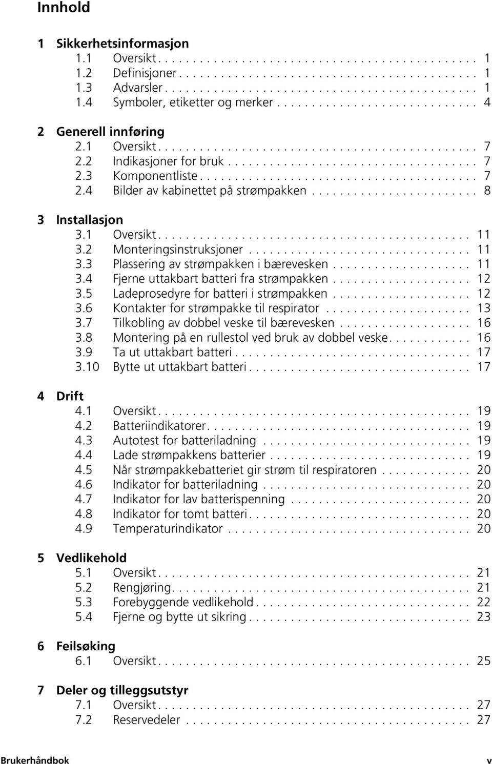 ....................................... 7 2.4 Bilder av kabinettet på strømpakken........................ 8 3 Installasjon 3.1 Oversikt............................................. 11 3.