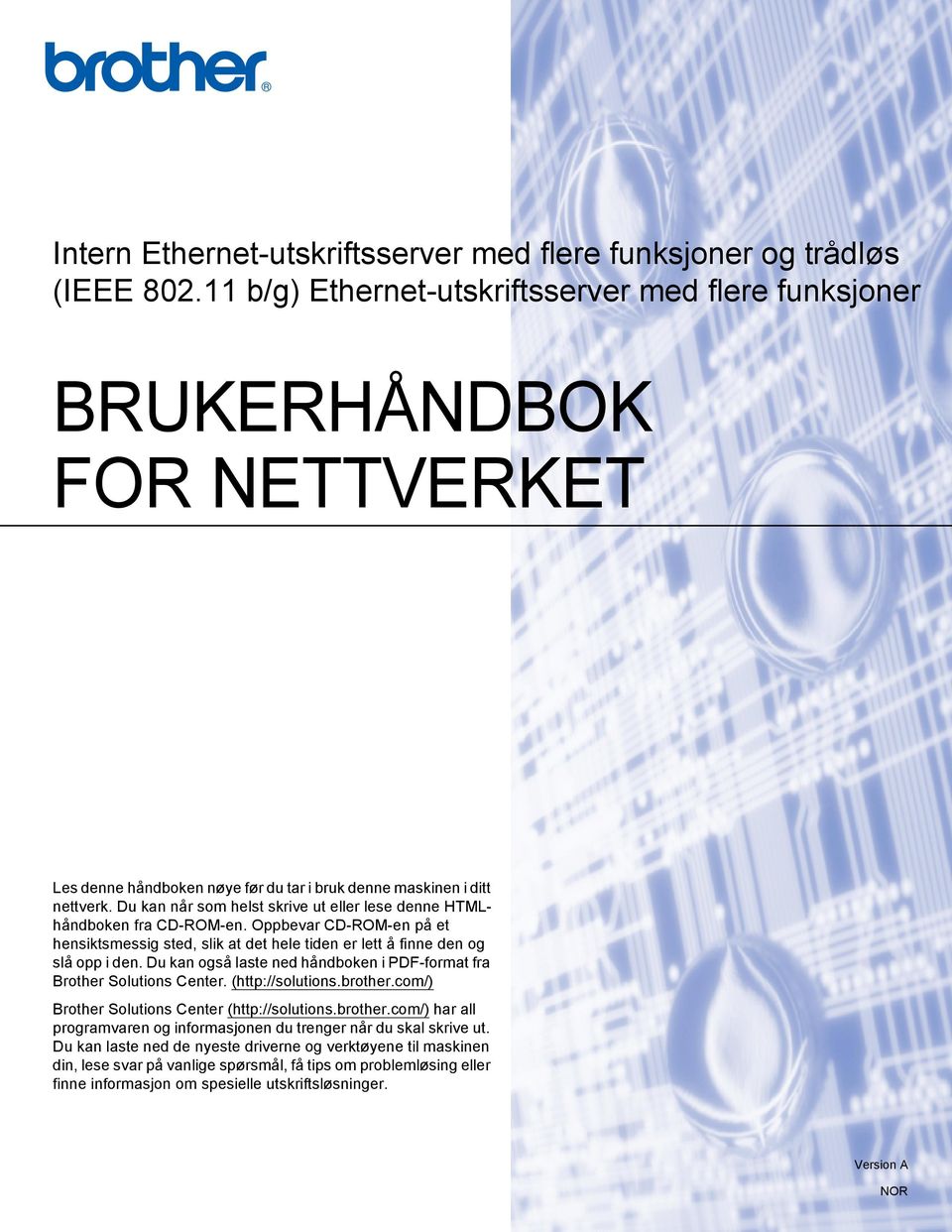 Du kan når som helst skrive ut eller lese denne HTMLhåndboken fra CD-ROM-en. Oppbevar CD-ROM-en på et hensiktsmessig sted, slik at det hele tiden er lett å finne den og slå opp i den.