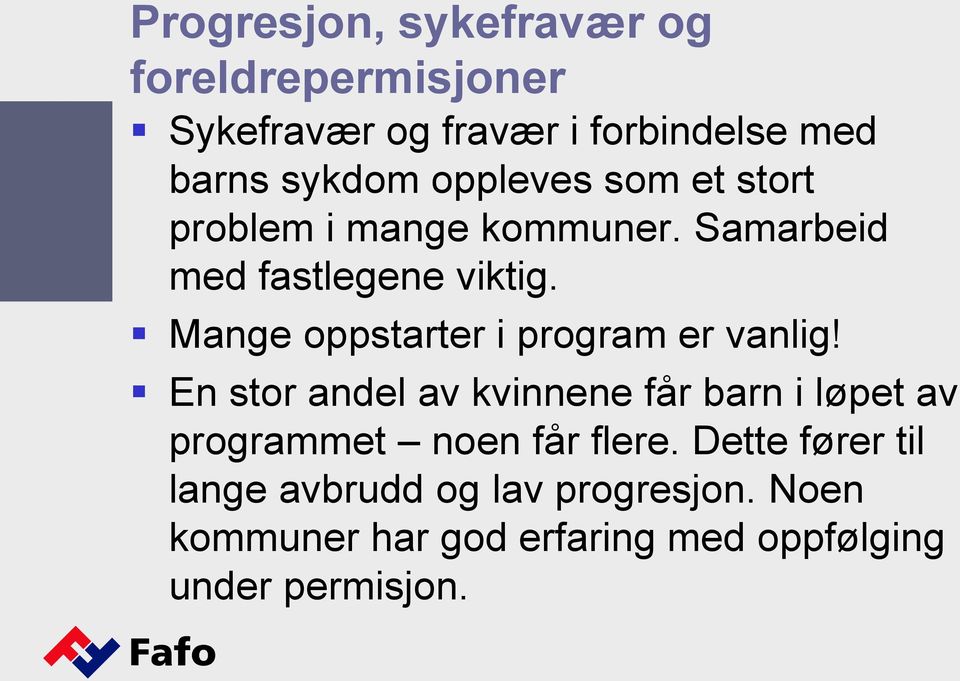 Mange oppstarter i program er vanlig!