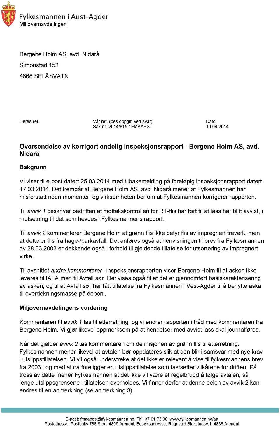 Nidarå mener at Fylkesmannen har misforstått noen momenter, og virksomheten ber om at Fylkesmannen korrigerer rapporten.