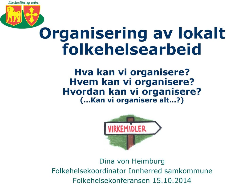 Hvordan kan vi organisere? ( Kan vi organisere alt?