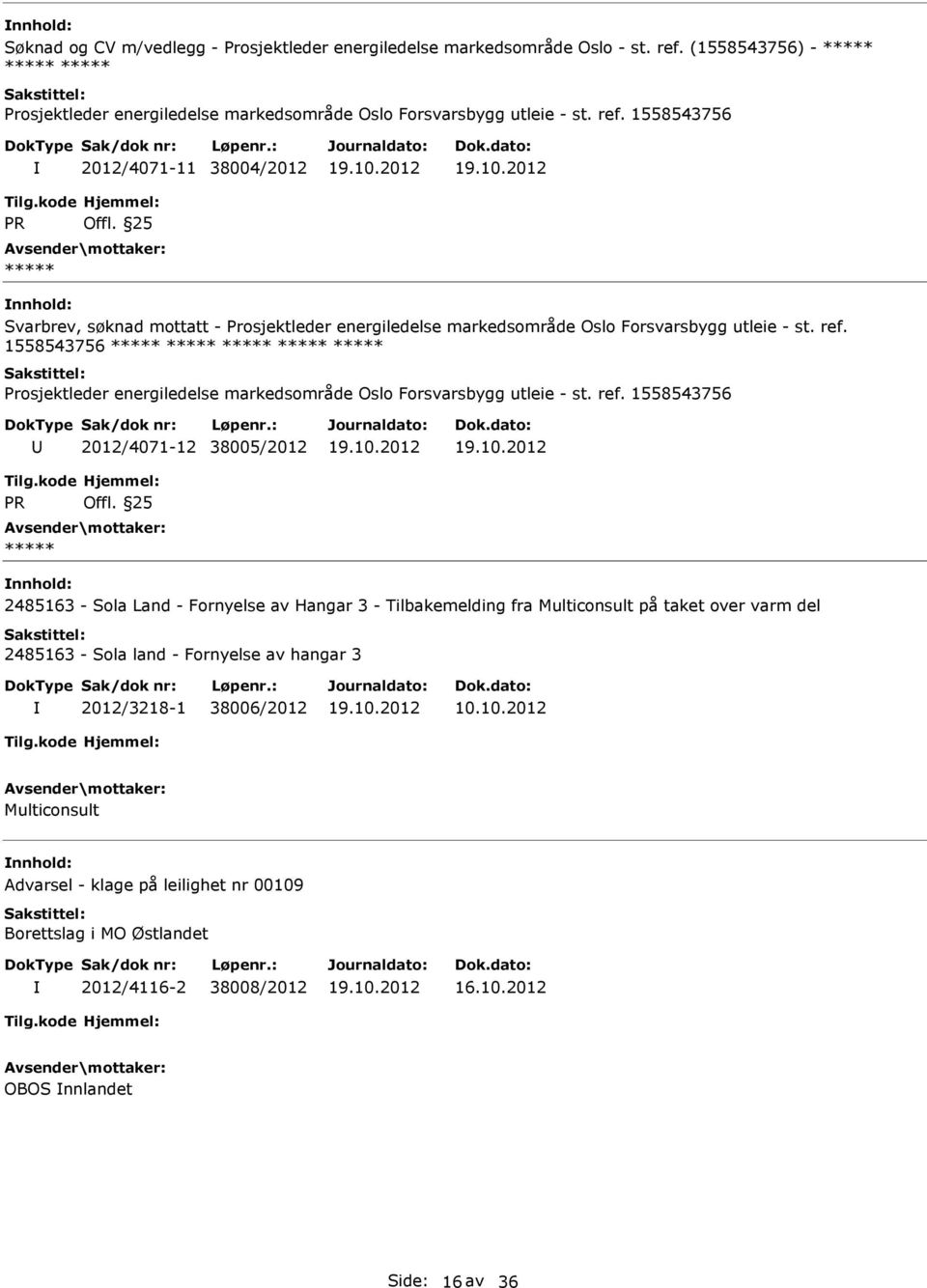 1558543756 2012/4071-11 38004/2012 Svarbrev, søknad mottatt - Prosjektleder energiledelse markedsområde Oslo Forsvarsbygg utleie - st. ref.