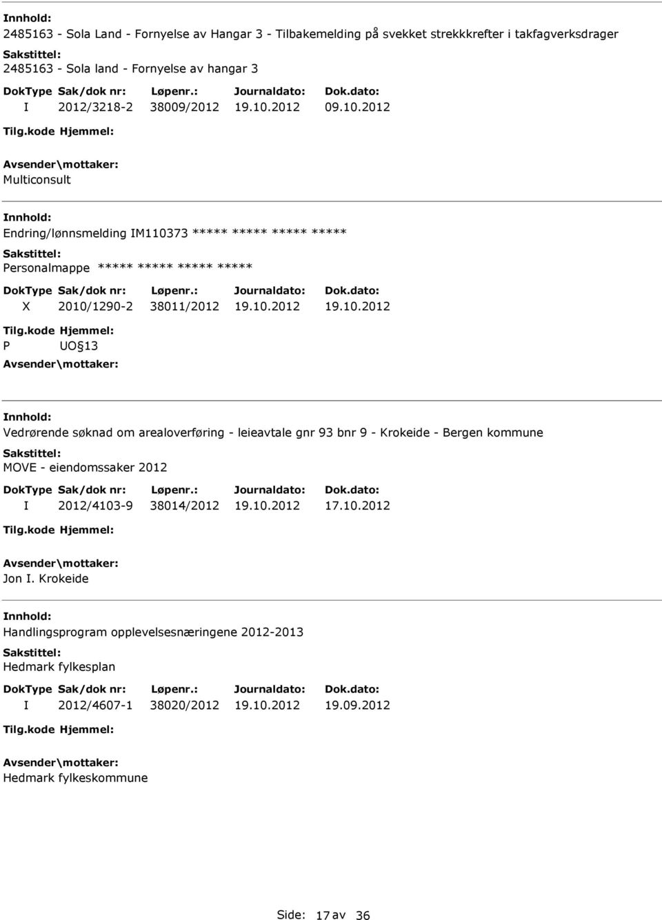 2012 Multiconsult Endring/lønnsmelding M110373 Personalmappe X 2010/1290-2 38011/2012 P O 13 Vedrørende søknad om arealoverføring - leieavtale