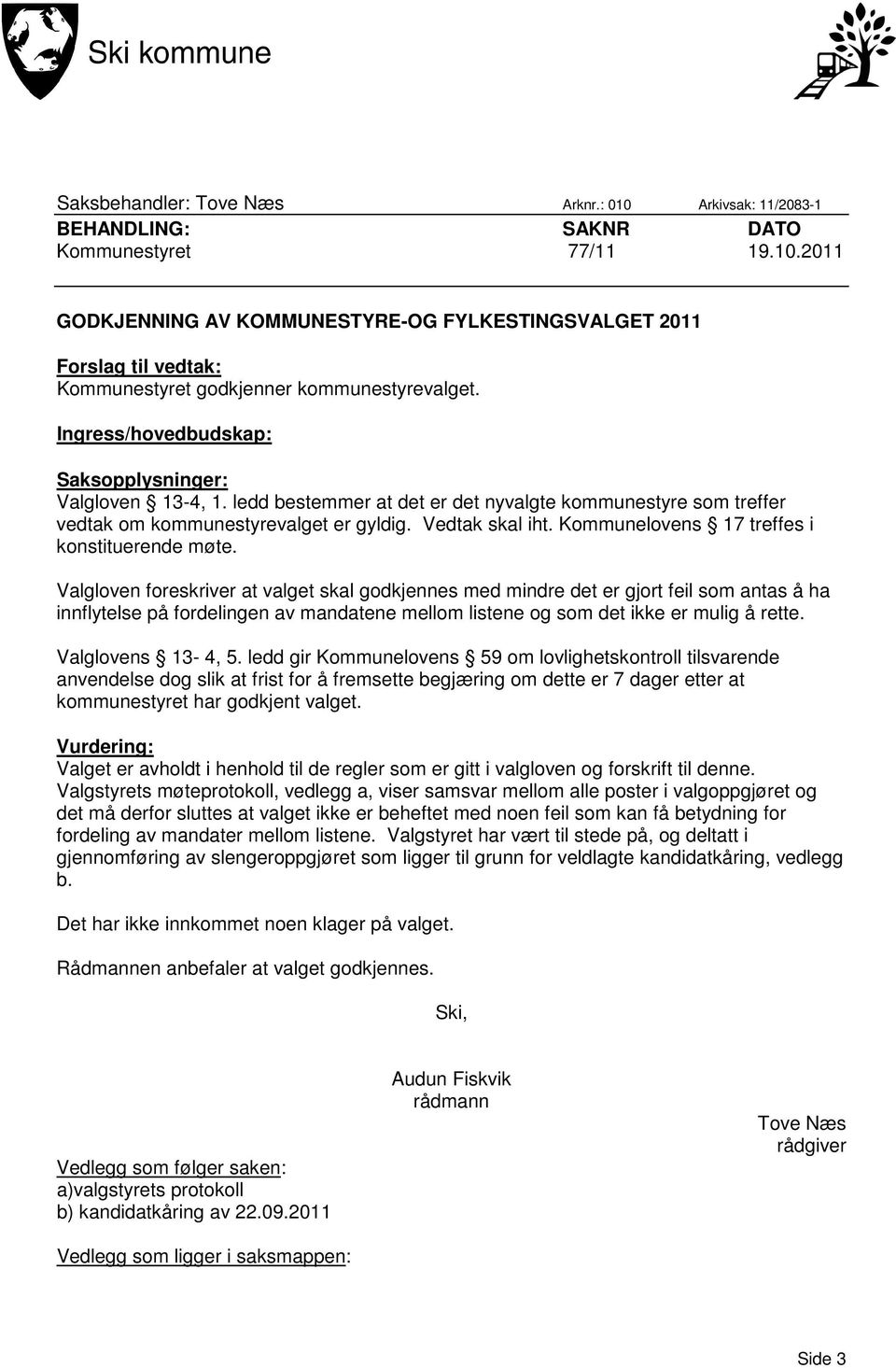 Kommunelovens 17 treffes i konstituerende møte.