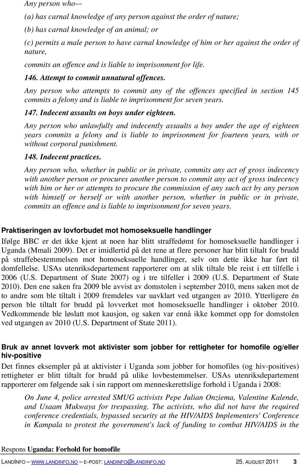 Any person who attempts to commit any of the offences specified in section 145 commits a felony and is liable to imprisonment for seven years. 147. Indecent assaults on boys under eighteen.