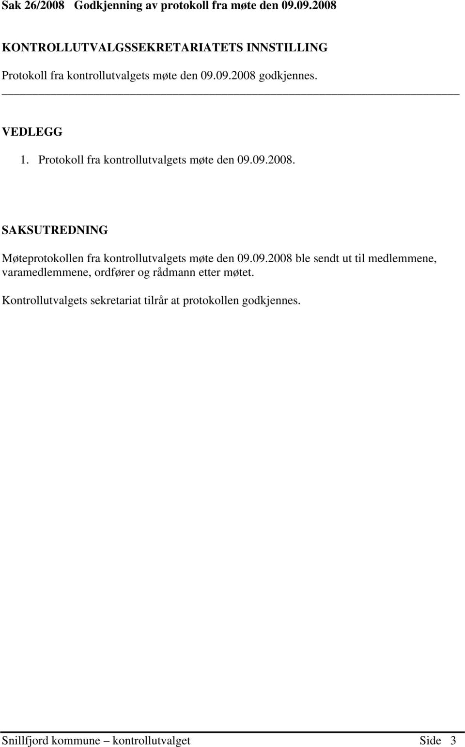 VEDLEGG 1. Protokoll fra kontrollutvalgets møte den 09.09.2008.