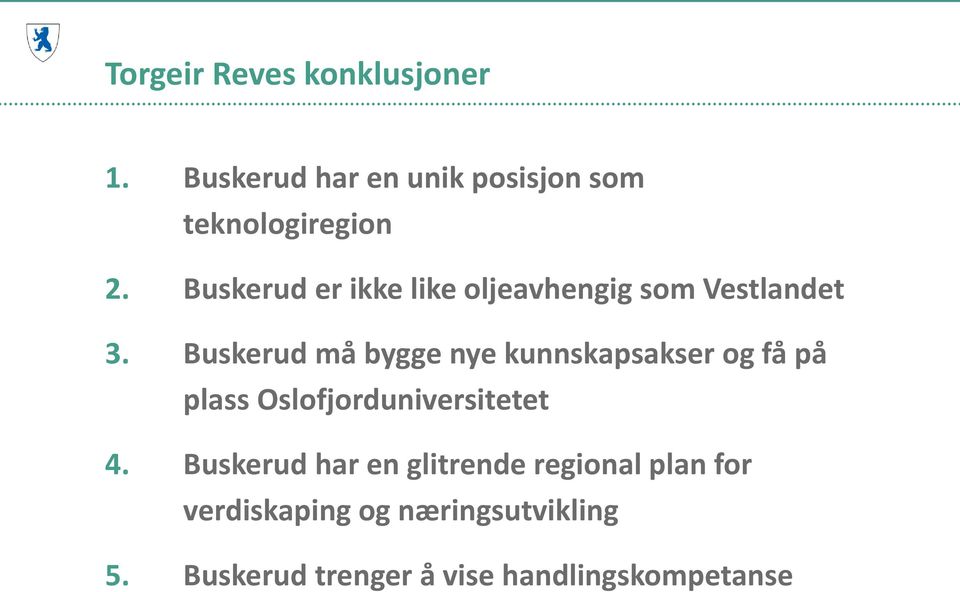 Buskerud må bygge nye kunnskapsakser og få på plass Oslofjorduniversitetet 4.