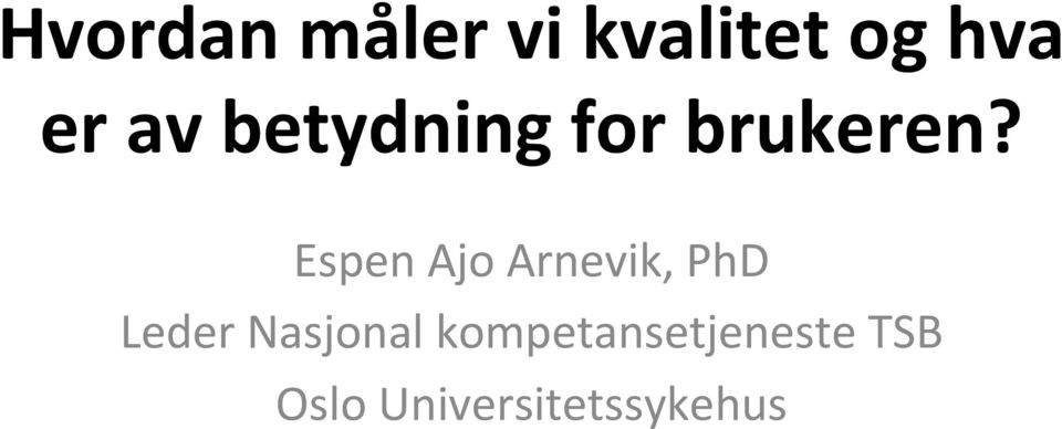 Espen Ajo Arnevik, PhD Leder