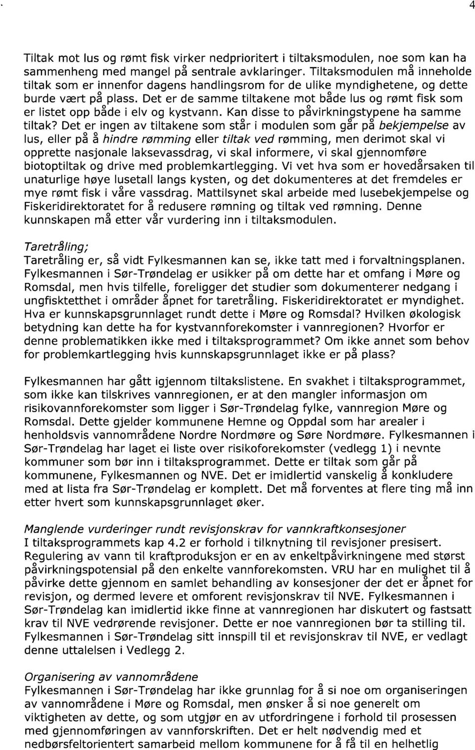 Det er de samme tiltakene mot både lus og rømt fisk som er listet opp både i elv og kystvann. Kan disse to påvirkningstypene ha samme tiltak?