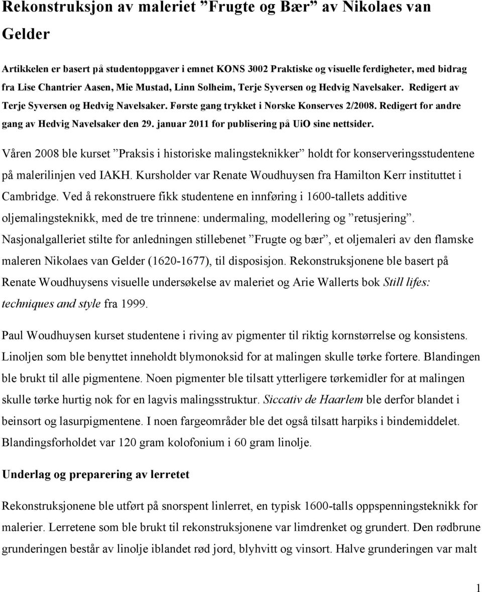 Redigert for andre gang av Hedvig Navelsaker den 29. januar 2011 for publisering på UiO sine nettsider.