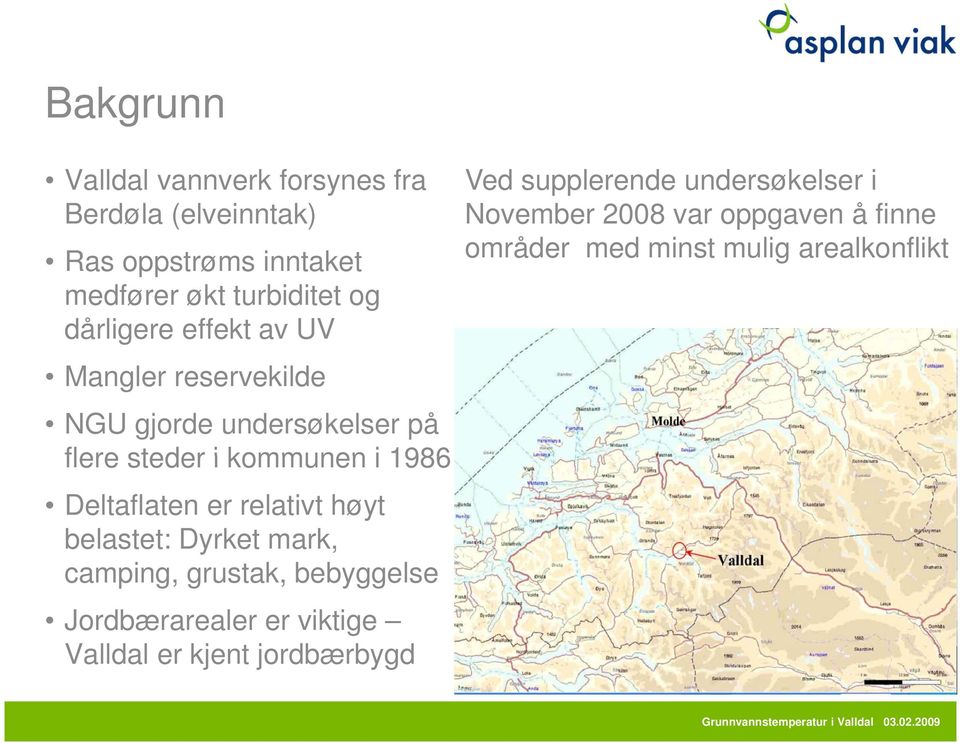 effekt av UV Mangler reservekilde NGU gjorde undersøkelser på flere steder i kommunen i 1986 Deltaflaten er