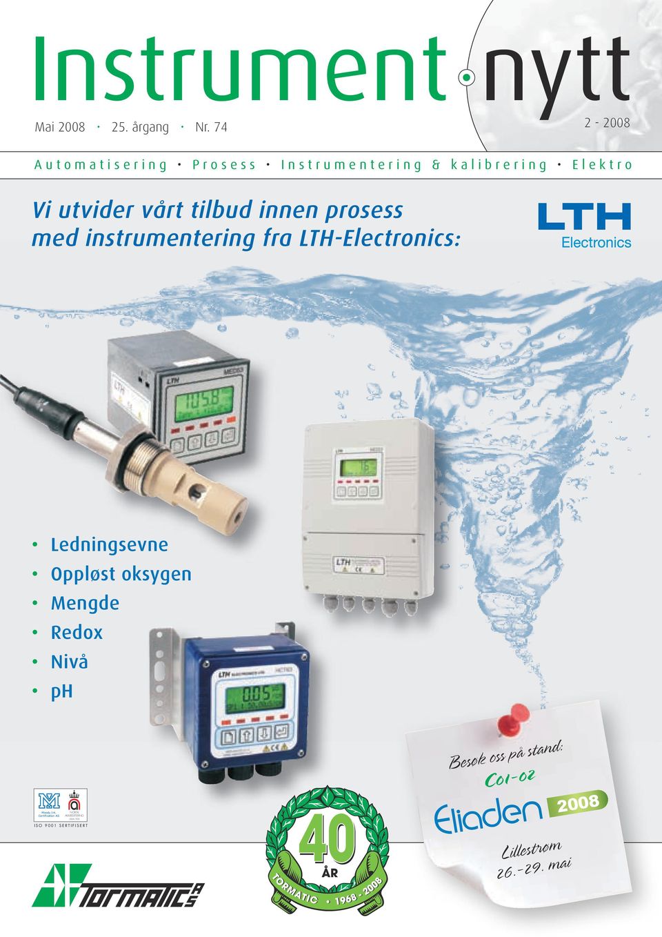 instrumentering fra LTH-Electronics: Ledningsevne Oppløst oksygen Mengde Redox Nivå ph ENGELSK Moody Int.