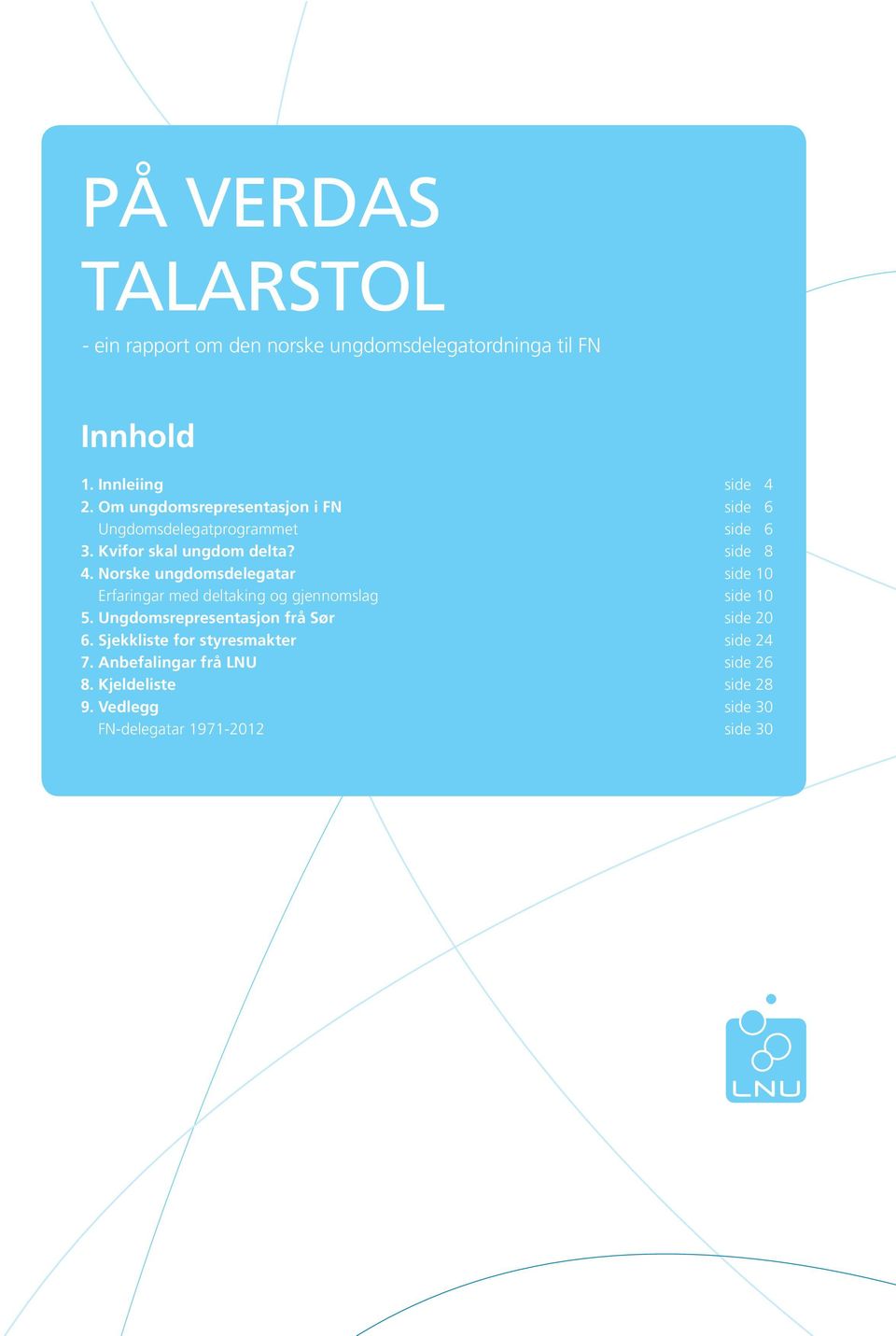 Norske ungdomsdelegatar side 10 Erfaringar med deltaking og gjennomslag side 10 5.