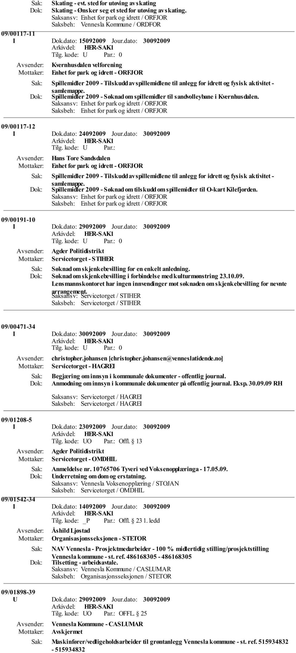 Spillemidler 2009 - Søknad om spillemidler til sandvolleybane i Kvernhusdalen. 09/00117-12 I Dok.dato: 24092009 Jour.