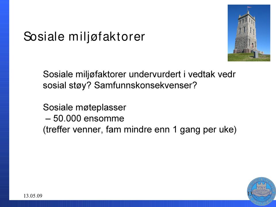 Samfunnsknsekvenser? Ssiale møteplasser 50.