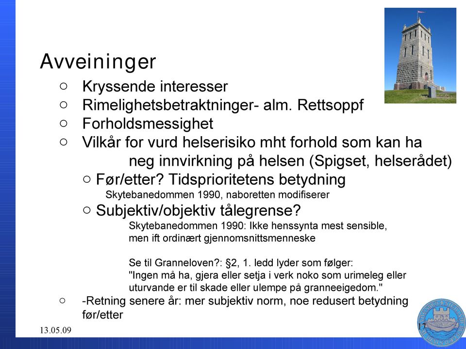 Tidspriritetens betydning Skytebanedmmen 1990, nabretten mdifiserer Subjektiv/bjektiv tålegrense?