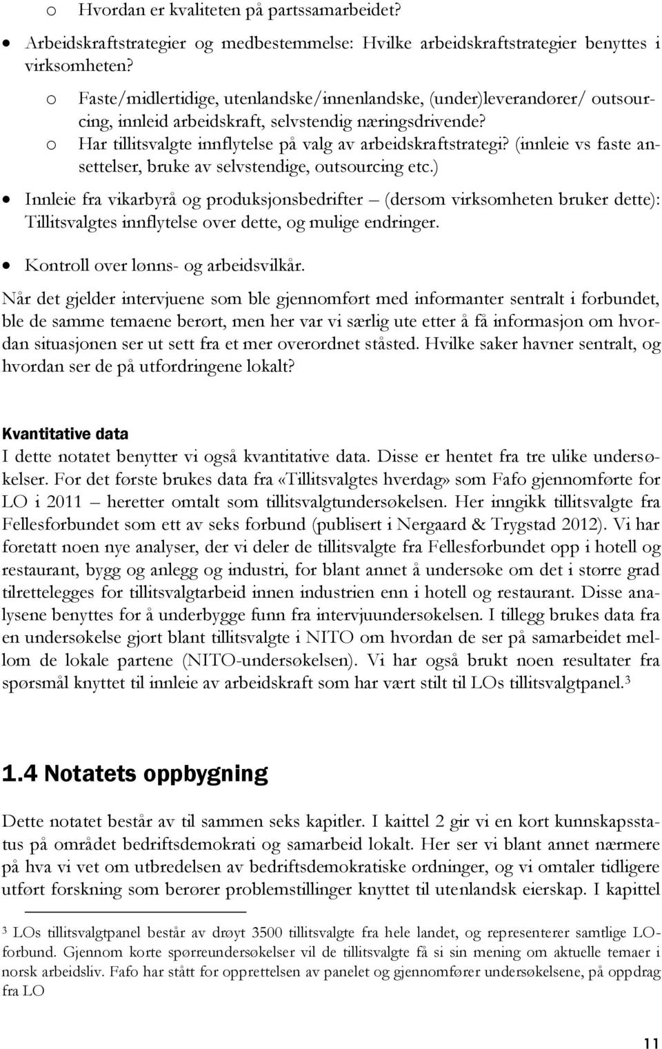 (innleie vs faste ansettelser, bruke av selvstendige, outsourcing etc.