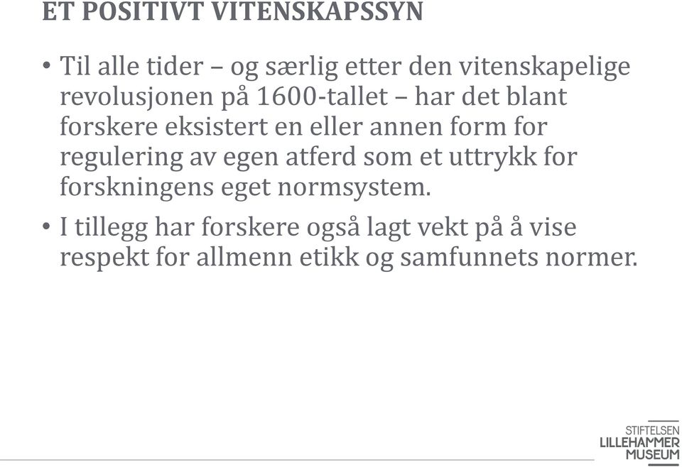 for regulering av egen atferd som et uttrykk for forskningens eget normsystem.