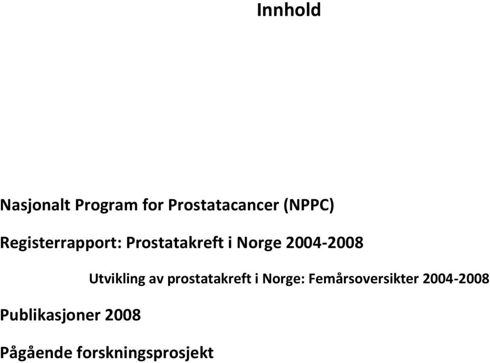 Utvikling av prostatakreft i Norge: Femårsoversikter