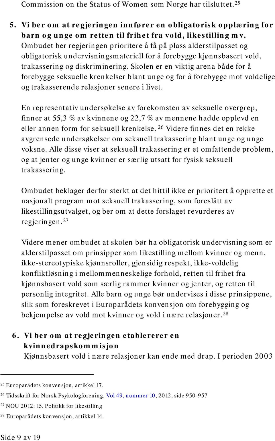 Skolen er en viktig arena både for å forebygge seksuelle krenkelser blant unge og for å forebygge mot voldelige og trakasserende relasjoner senere i livet.