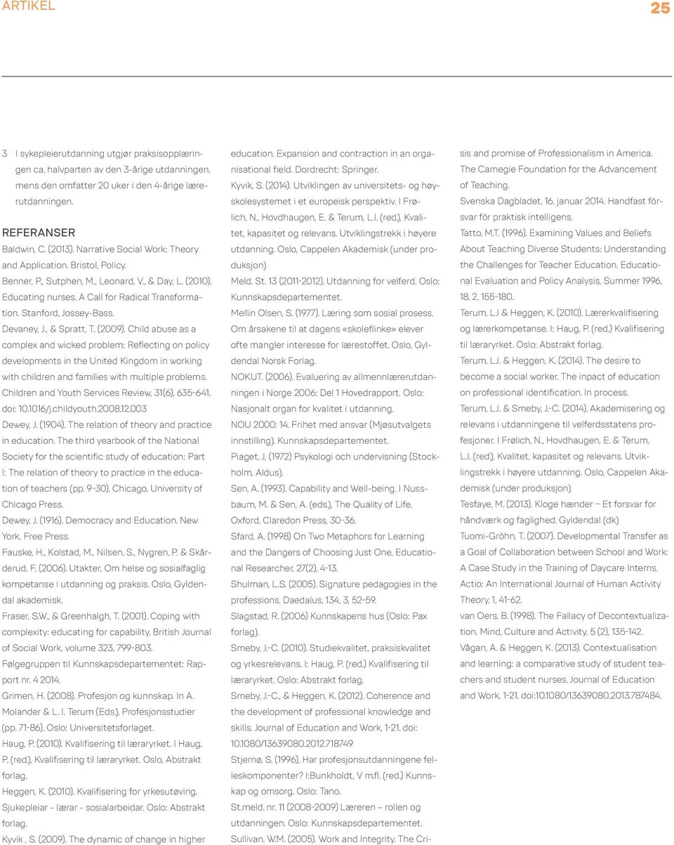 Devaney, J., & Spratt, T. (2009). Child abuse as a complex and wicked problem: Reflecting on policy developments in the United Kingdom in working with children and families with multiple problems.