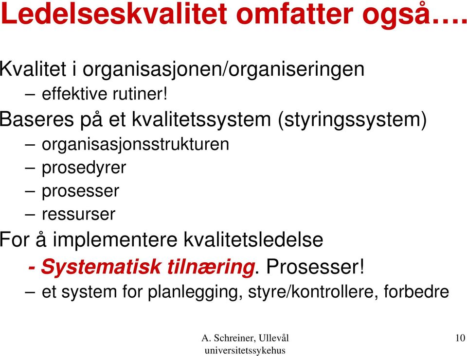 Baseres på et kvalitetssystem (styringssystem) organisasjonsstrukturen