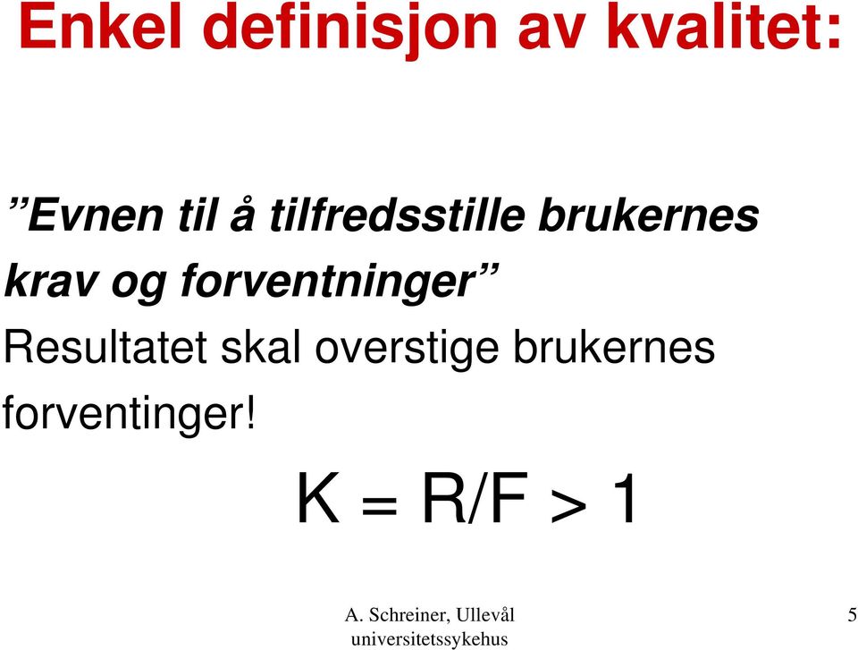 og forventninger Resultatet skal