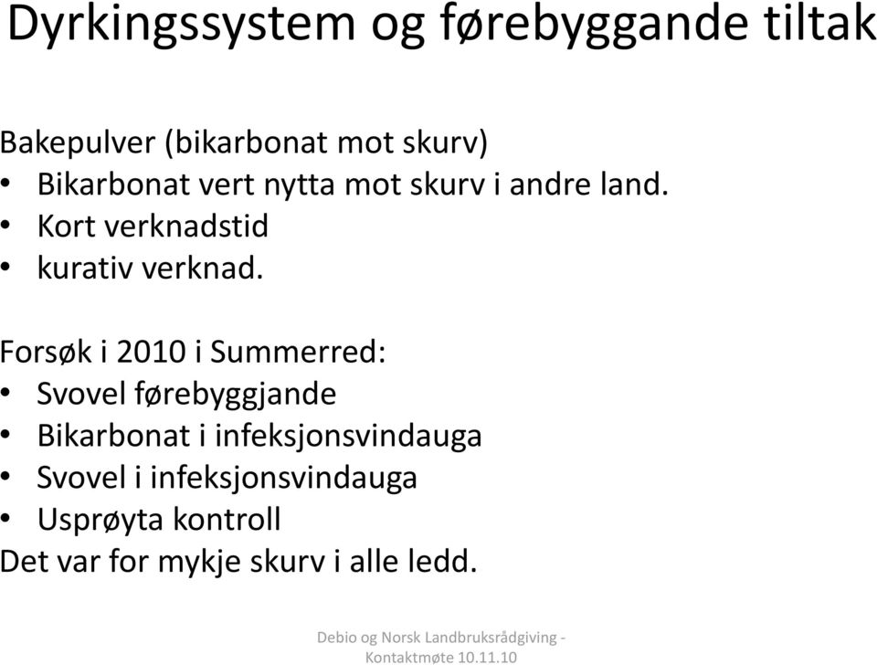 Forsøk i 2010 i Summerred: Svovel førebyggjande Bikarbonat i