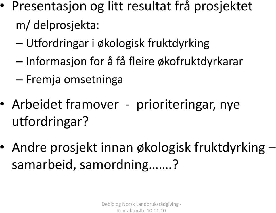 økofruktdyrkarar Fremja omsetninga Arbeidet framover - prioriteringar,