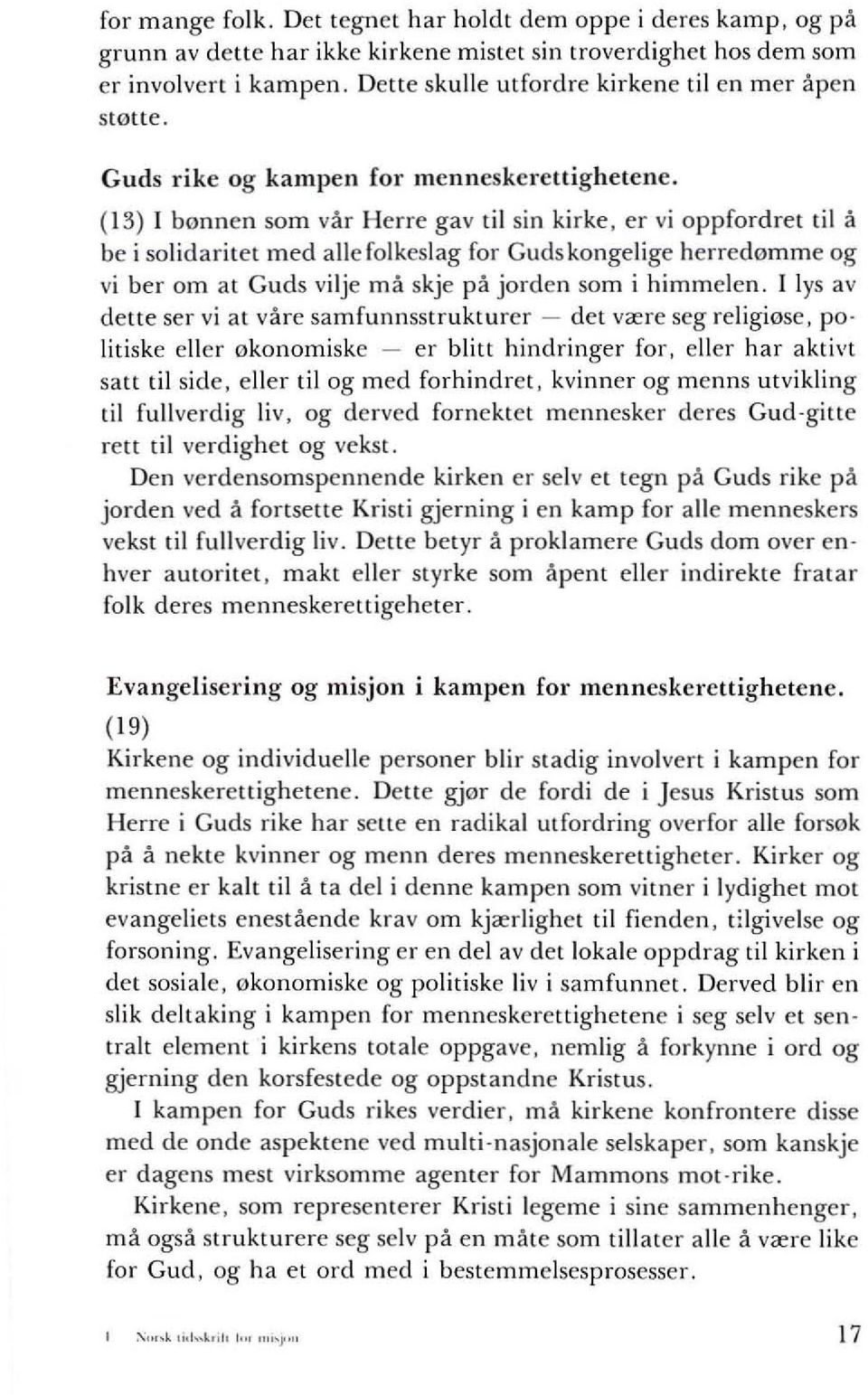 (13) I b,mnen som v<lf Herre gay til sin kirke, er vi oppfordret til a be i solidaritet med allefolkeslag for Gudskongelige herredamme og vi ber om at Guds vilje rna skje pa jorden som i himmelen.