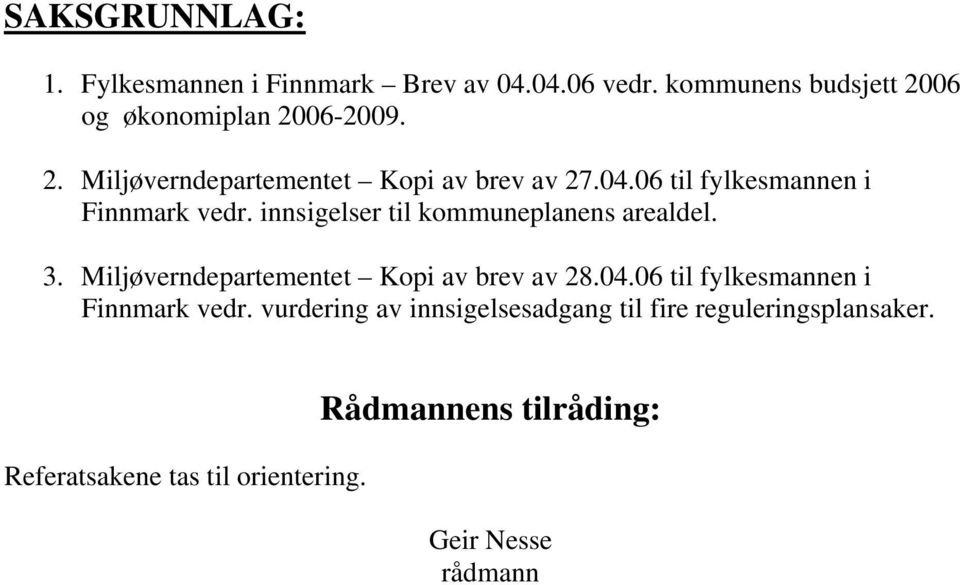 innsigelser til kommuneplanens arealdel. 3. Miljøverndepartementet Kopi av brev av 28.04.