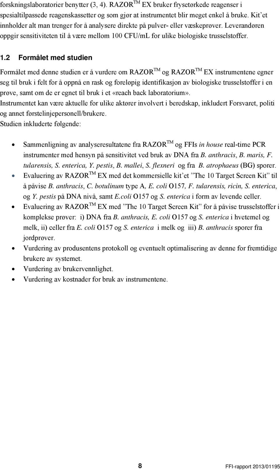 0 CFU/mL for ulike biologiske trusselstoffer. 1.