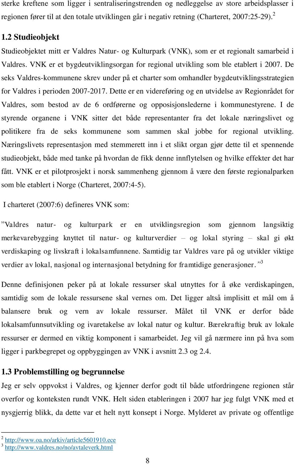 De seks Valdres-kommunene skrev under på et charter som omhandler bygdeutviklingsstrategien for Valdres i perioden 2007-2017.