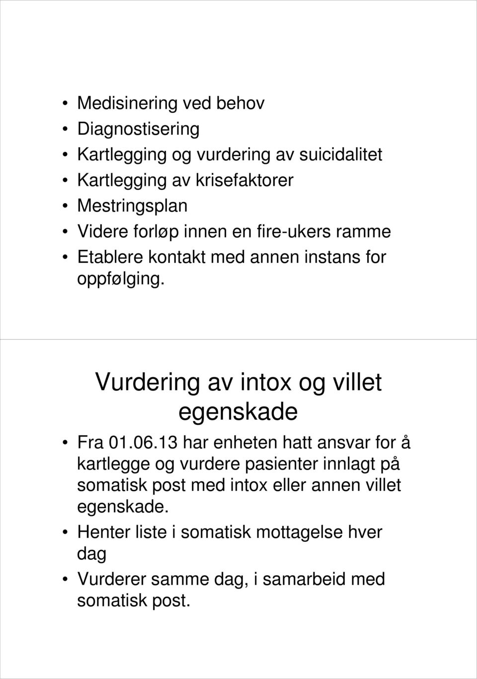 Vurdering av intox og villet egenskade Fra 01.06.