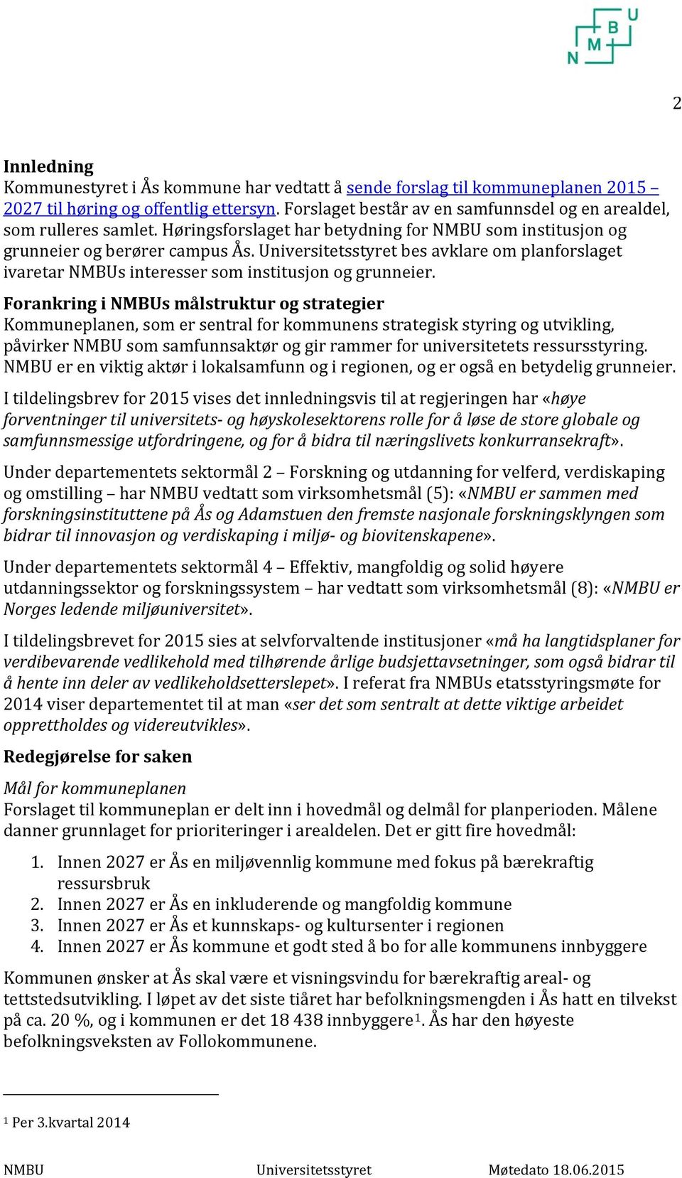 Universitetsstyret bes avklare om planforslaget ivaretar NMBUs interesser som institusjon og grunneier.