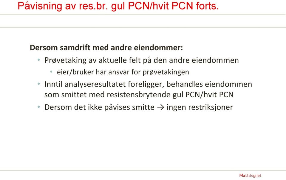 eiendommen eier/bruker har ansvar for prøvetakingen Inntil analyseresultatet