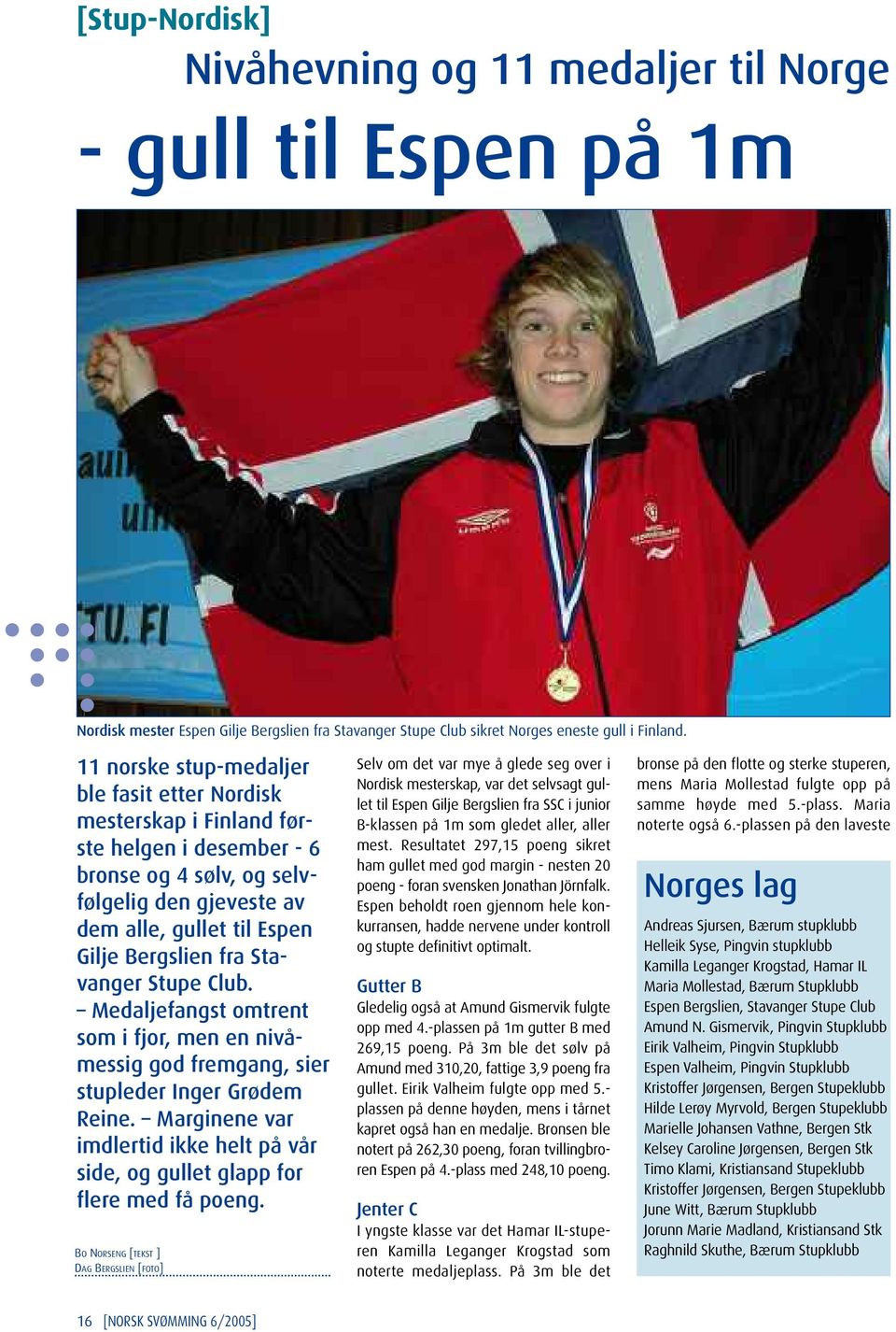 Stavanger Stupe Club. Medaljefangst omtrent som i fjor, men en nivåmessig god fremgang, sier stupleder Inger Grødem Reine.