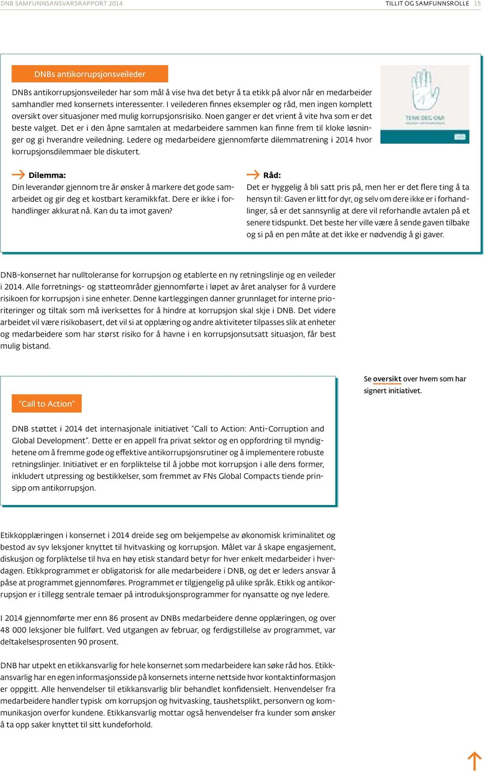 Noen ganger er det vrient å vite hva som er det beste valget. Det er i den åpne samtalen at medarbeidere sammen kan finne frem til kloke løsninger og gi hverandre veiledning.