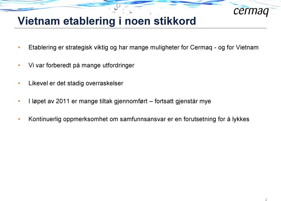 Likevel er det stadig overraskelser I løpet av 2011 er mange tiltak gjennomført