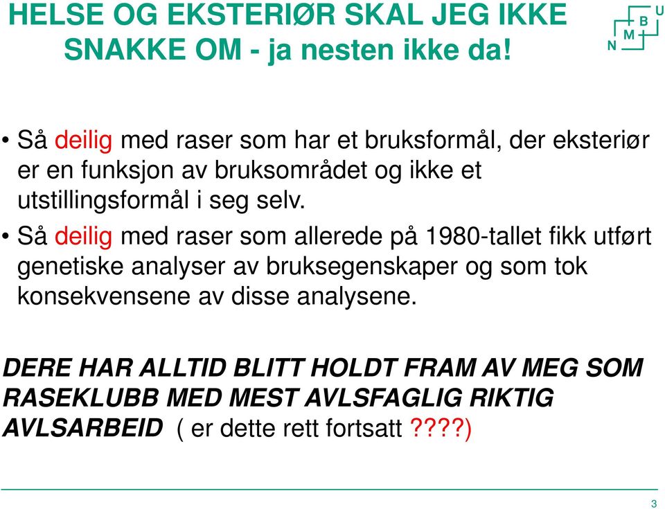 utstillingsformål i seg selv.