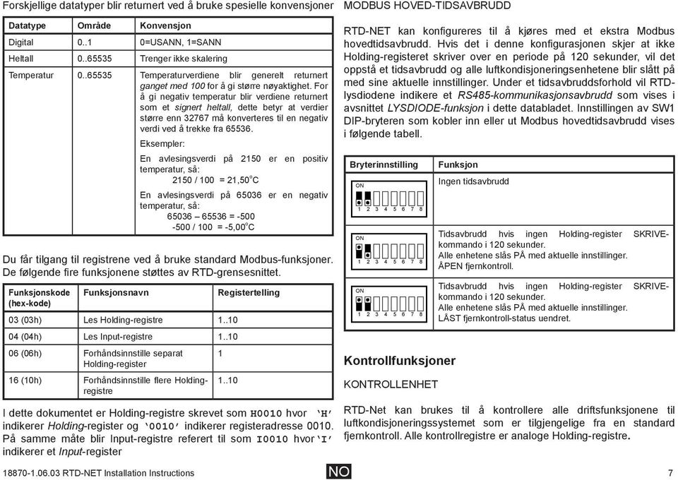 For å gi negativ temperatur blir verdiene returnert som et signert heltall, dette betyr at verdier større enn 32767 må konverteres til en negativ verdi ved å trekke fra 65536.