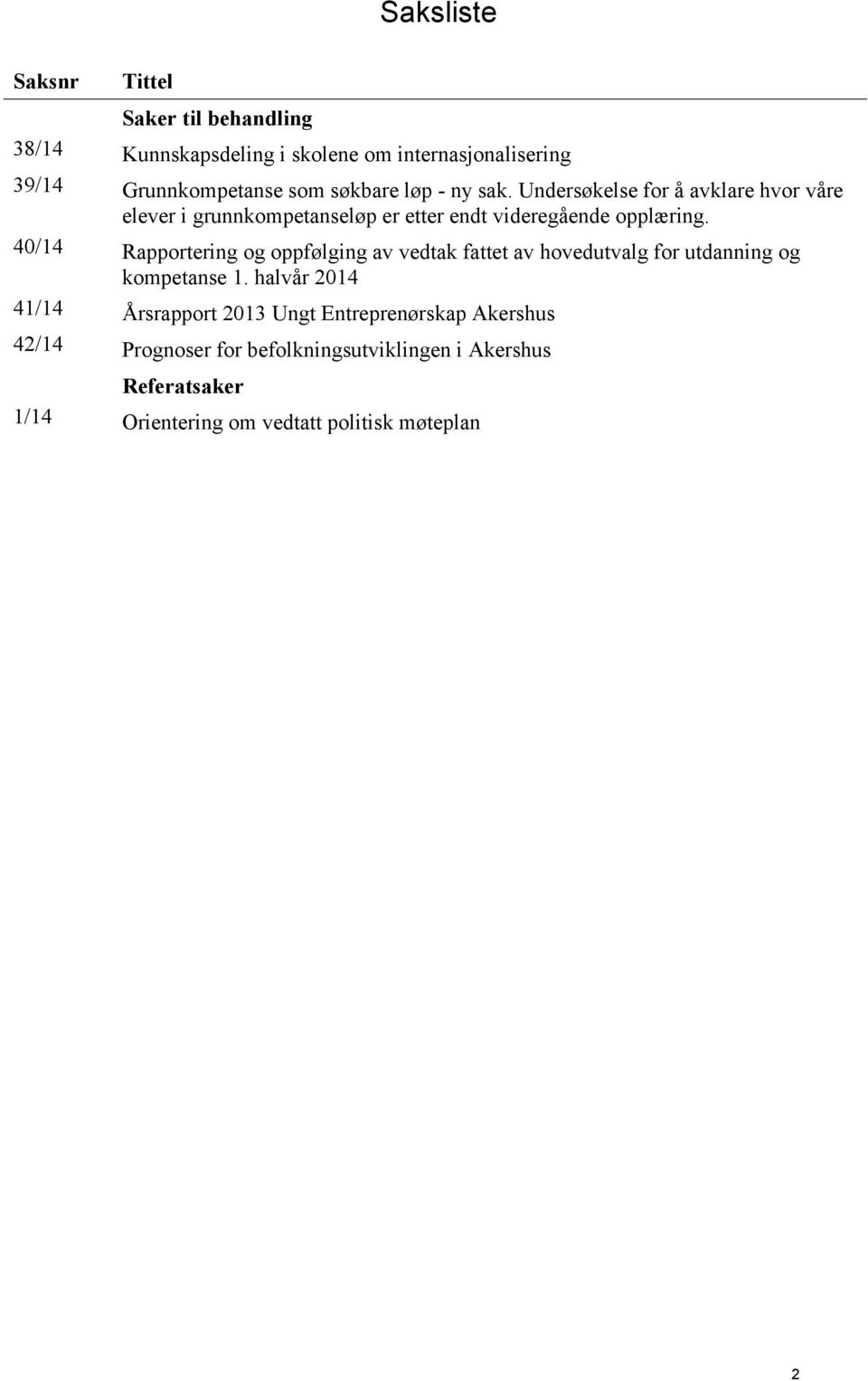 40/14 Rapportering og oppfølging av vedtak fattet av hovedutvalg for utdanning og kompetanse 1.