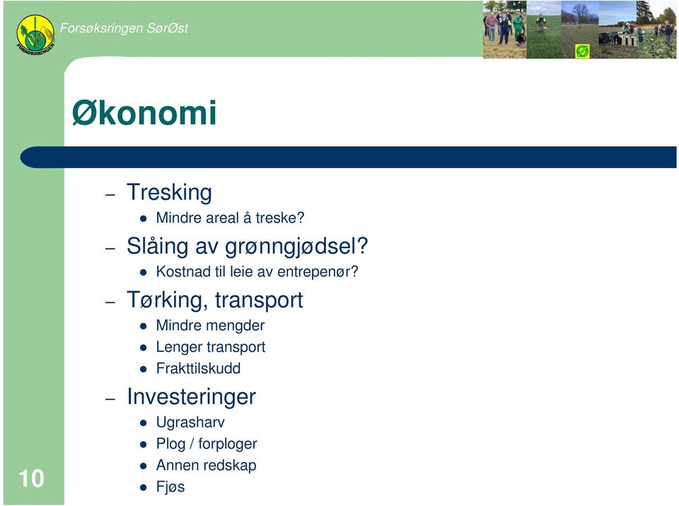 Tørking, transport Mindre mengder Lenger transport