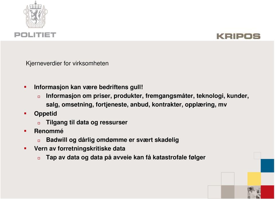 omsetning, fortjeneste, anbud, kontrakter, opplæring, mv Tilgang til data og ressurser Badwill