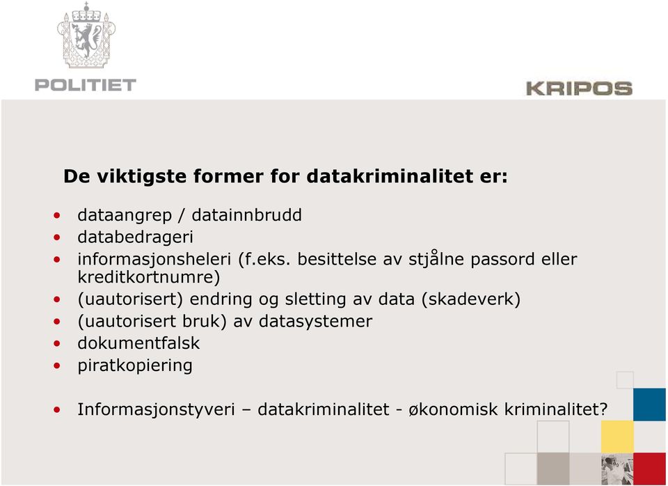 besittelse av stjålne passord eller kreditkortnumre) (uautorisert) endring og