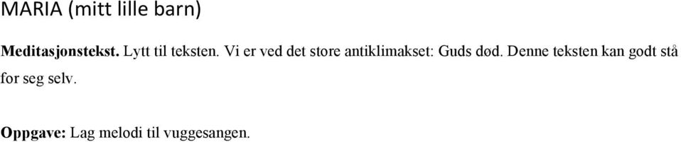 Vi er ved det store antiklimakset: Guds død.